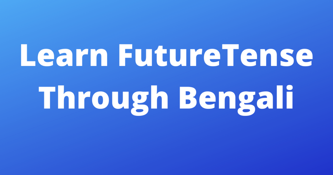 Future Tense Learn Through Bengali – Basic English Grammar