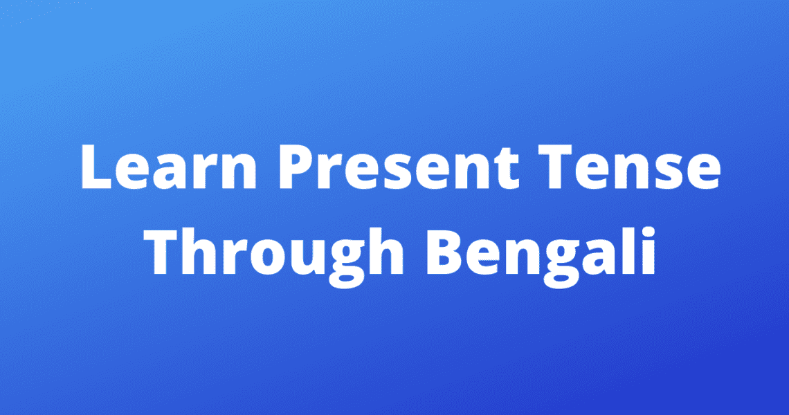 Present Tense Learn Through Bengali – Basic English Grammar